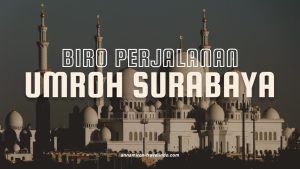 Biro Perjalanan Umroh Surabaya