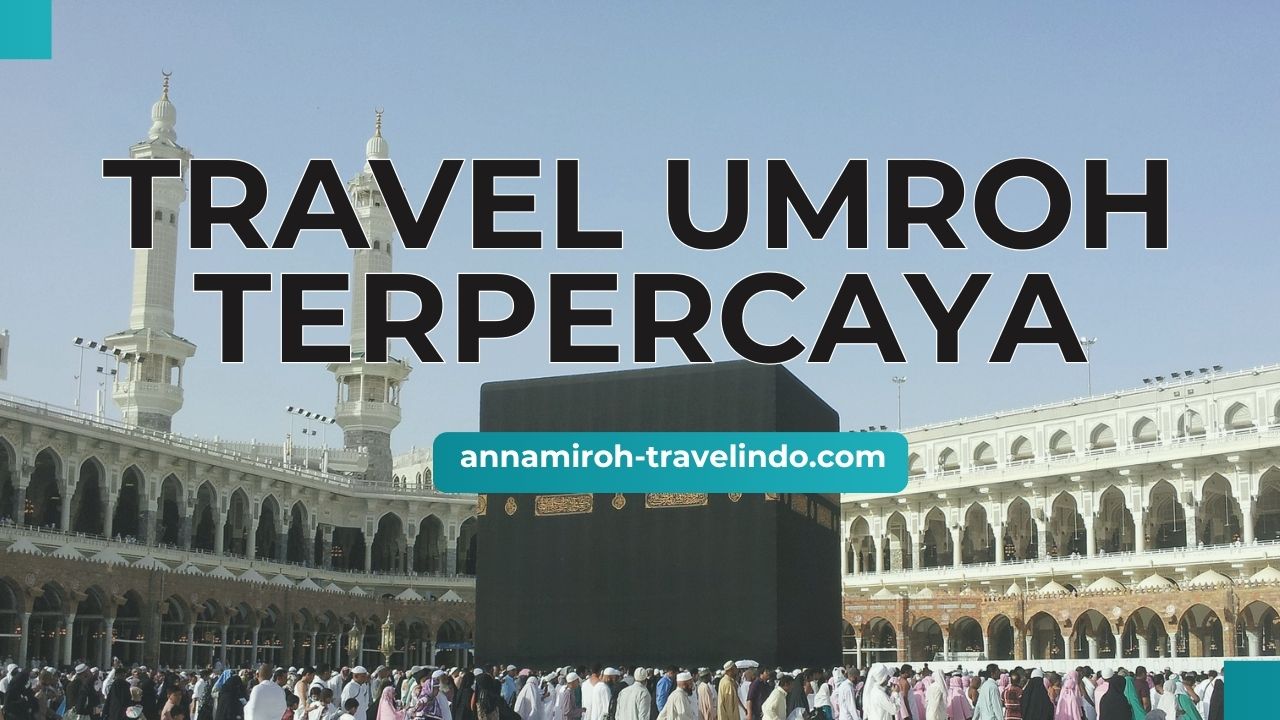 Travel Umroh Terpercaya